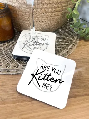 Are You Kitten Me? Coaster