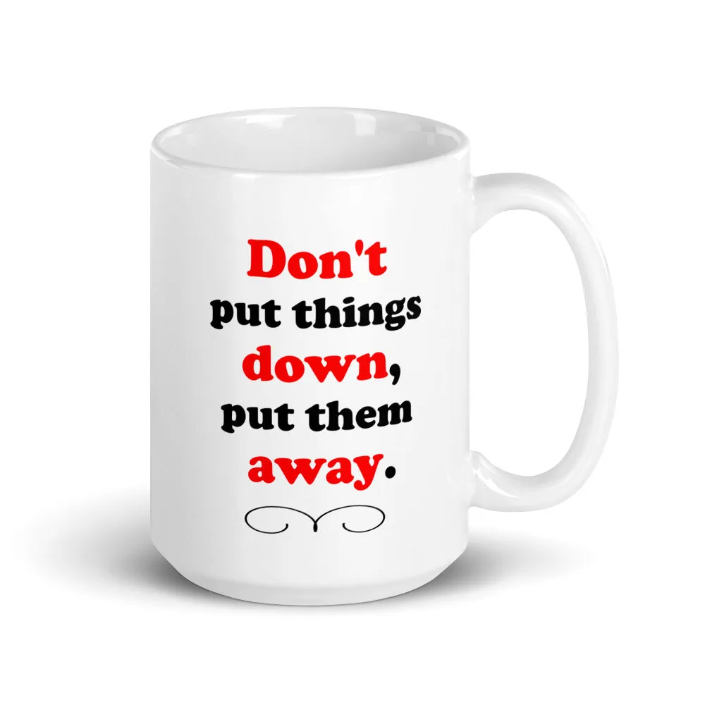 Don't Put Things Down.. White glossy mug (Left)